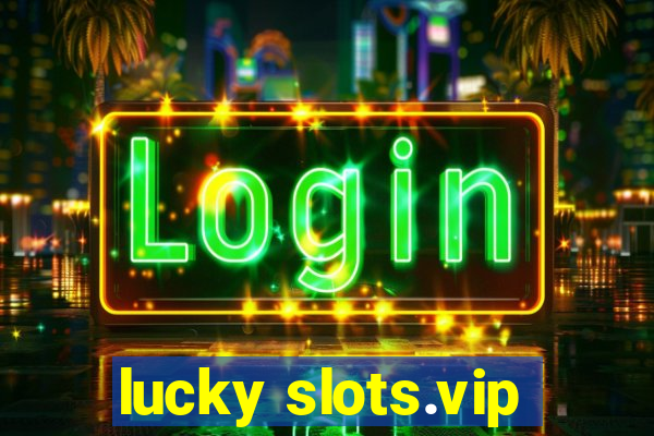 lucky slots.vip